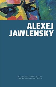 Alexej von Jawlensky (Wienands Kleine Reihe der Künstlerbiografien)