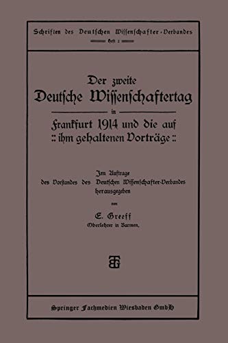 Der Zweite Deutsche Wissenschaftertag in Frankfurt 1914 und die auf ihm Gehaltenen Vorträge (Schriften des Deutschen Wissenschafter-Verbandes)