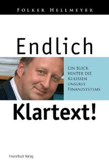 Endlich Klartext!: Ein Blick hinter die Kulissen unseres Finanzsystems