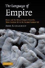 The Language of Empire: Rome and the Idea of Empire from the Third Century BC to the Second Century AD