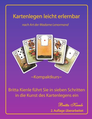 Kartenlegen leicht erlernbar. Kompaktkurs. Britta führt Sie in sieben Schritten in die Kunst des Kartenlegens ein