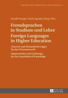 Fremdsprachen in Studium und Lehre- Foreign Languages in Higher Education: Chancen und Herausforderungen für den Wissenserwerb"- </I>Opportunities and ... (Theorie und Vermittlung der Sprache)