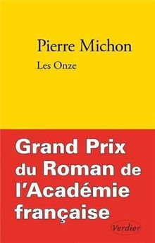 Les onze -  Grand Prix du Roman de l'Académie Française 2009 von Michon, Pierre | Buch | Zustand gut