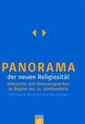 Panorama der neuen Religiosität. Sinnsuche und Heilsversprechen zu Beginn des 21. Jahrhunderts