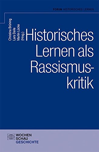 Historisches Lernen als Rassismuskritk (Forum Historisches Lernen)