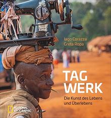 Bildband Tagwerk: Berufe der Welt. Die Kunst des Lebens und Überlebens. Alte und aussterbende Berufe und Handwerkskunst in Afrika und Asien. Entwicklungsländer und ihre Berufsbilder.