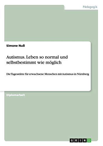 Autismus. Leben so normal und selbstbestimmt wie möglich: Die Tagesstätte für erwachsene Menschen mit Autismus in Nürnberg