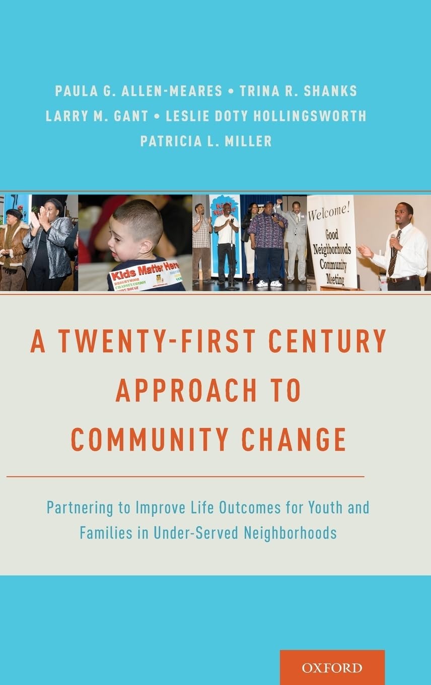 Twenty-First Century Approach to Community Change: Partnering to Improve Life Outcomes for Youth and Families in Under-Served Neighborhoods