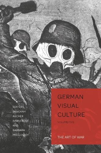 Barnstone, Deborah Ascher The Art Of War (German Visual Culture)