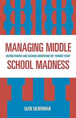 Managing Middle School Madness: Helping Parents and Teachers Understand the 'Wonder Years'