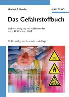 Das Gefahrstoffbuch: Sicherer Umgang mit Gefahrstoffen nach REACH und GHS