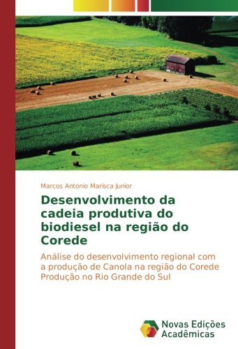Desenvolvimento da cadeia produtiva do biodiesel na região do Corede: Análise do desenvolvimento regional com a produção de Canola na região do Corede Produção no Rio Grande do Sul