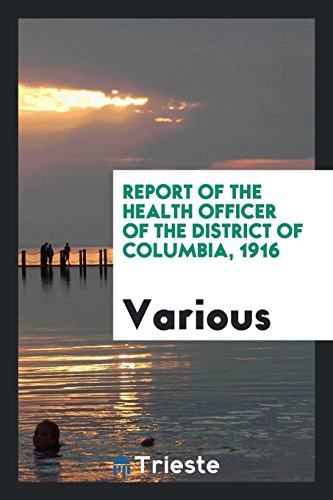 Report of the Health Officer of the District of Columbia, 1916