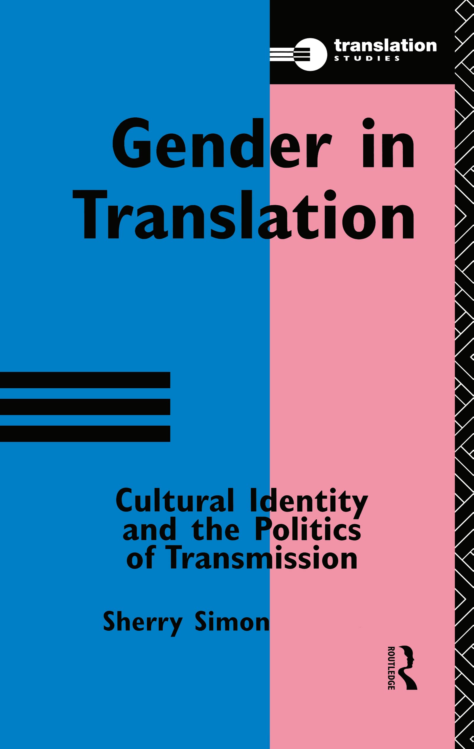 Gender in Translation: Cultural Identity and the Politics of Transmission (Translation Studies (Routledge))