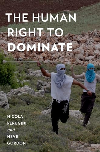 The Human Right to Dominate (Oxford Studies in Culture and Politics)