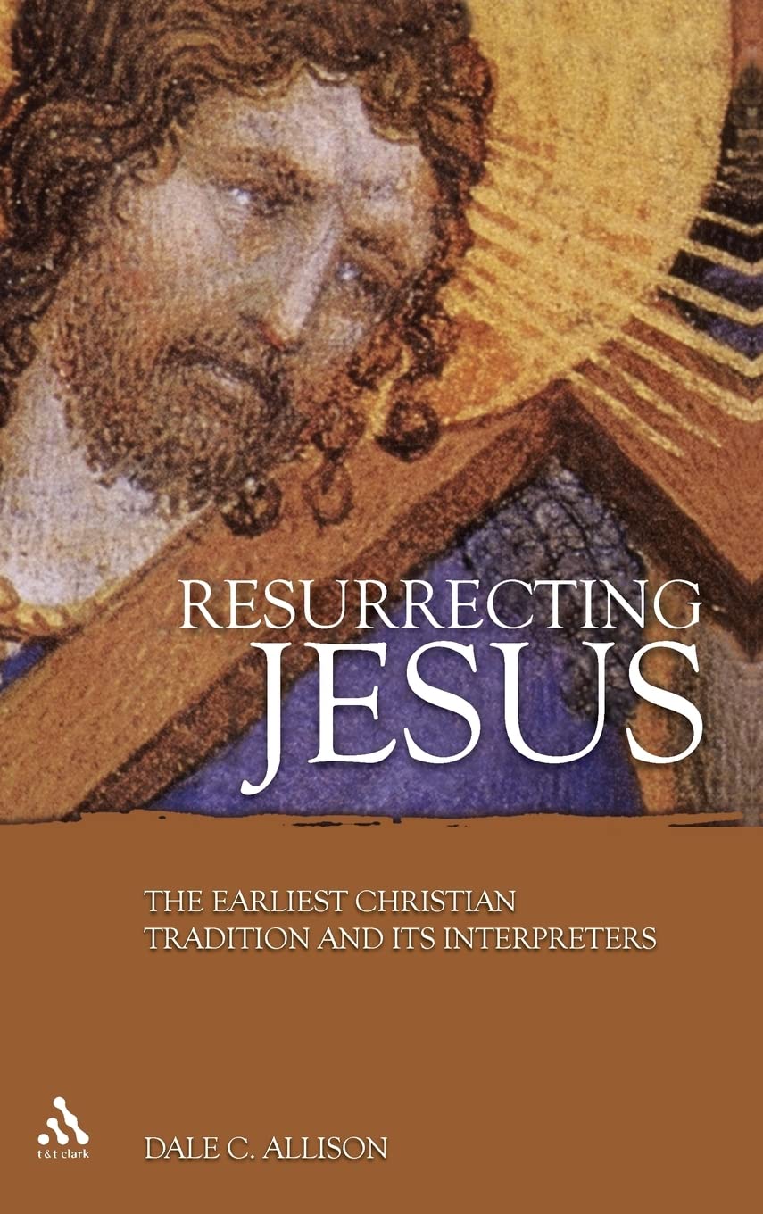 Resurrecting Jesus: The Earliest Christian Tradition And Its Interpreters (Journal for the Study of the Pseudepigrapha Supplement S)