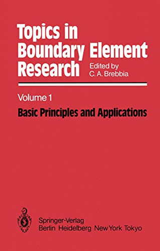 Basic Principles and Applications, Volume 1 (Topics in Boundary Element Research, 1, Band 1)
