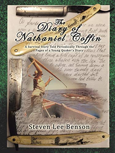 The Diary of Nathaniel Coffin: A Survival Story Told Periodically Through the Pages of a Young Quaker’s Diary