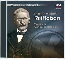 Friedrich Wilhelm Raiffeisen - Vater der Genossenschaften