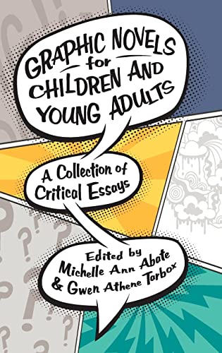 Graphic Novels for Children and Young Adults: A Collection of Critical Essays (Children's Literature Association)