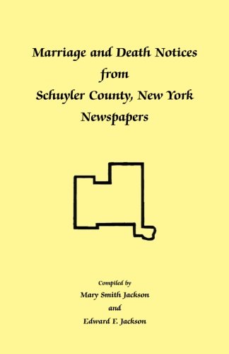 Marriage and Death Notices from Schuyler County, New York Newspapers
