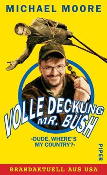 Volle Deckung, Mr. Bush: »Dude, Where's My Country?«