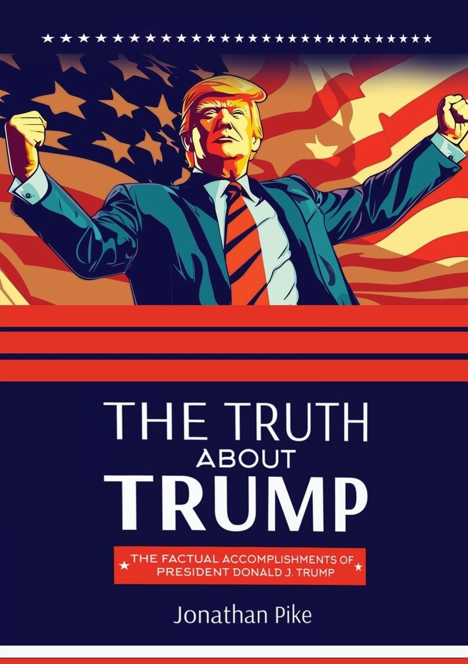 THE TRUTH ABOUT TRUMP: The Factual Accomplishments of President Donald J. Trump