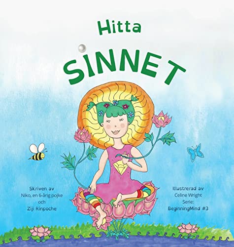 Hitta sinnet: Dzogchen för barn (en introduktion till meditation, korta stunder av starkt sinne) (Beginningmind in Swedish, Band 3)