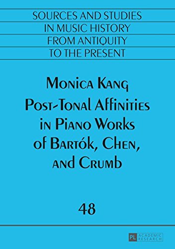 Post-Tonal Affinities in Piano Works of Bartók, Chen, and Crumb (Quellen und Studien zur Musikgeschichte von der Antike bis in die Gegenwart)