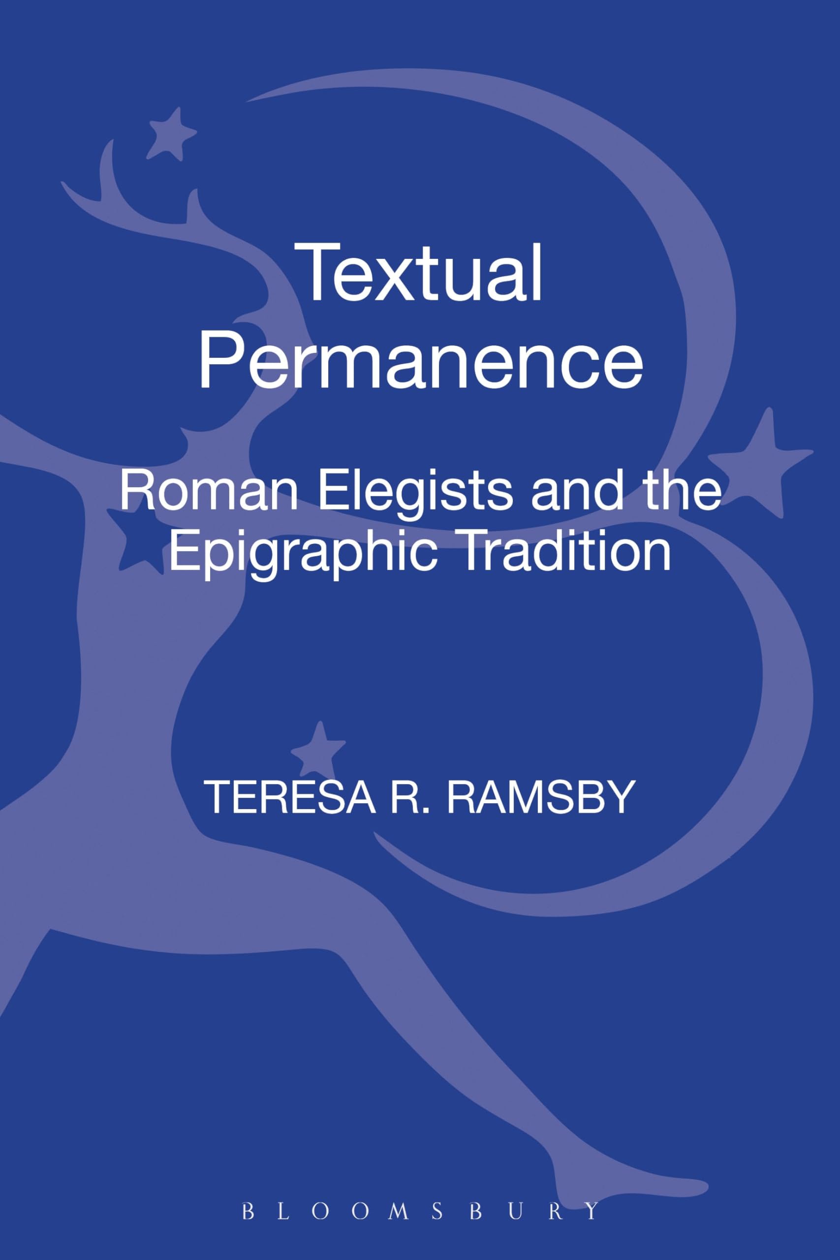 Textual Permanence: Roman Elegists and the Epigraphic Tradition
