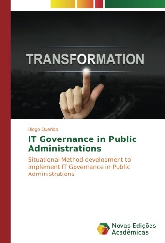 IT Governance in Public Administrations: Situational Method development to implement IT Governance in Public Administrations