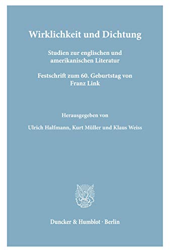 Wirklichkeit und Dichtung.: Studien zur englischen und amerikanischen Literatur. Festschrift zum 60. Geburtstag von Franz Link.
