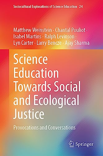 Science Education Towards Social and Ecological Justice: Provocations and Conversations (Sociocultural Explorations of Science Education, 24, Band 24)