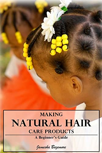Making Natural Hair Care Products A Beginner's Guide