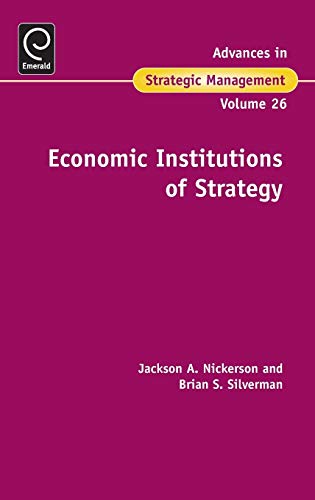 Economic Institutions of Strategy (Advances In Strategic Management, 26, Band 26)
