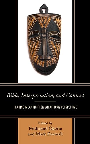 Bible, Interpretation, and Context: Reading Meaning from an African Perspective