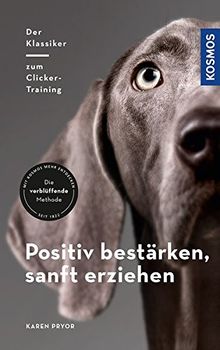 Positiv bestärken - sanft erziehen: Der Klassiker zum Clicker-Training