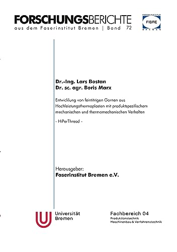 Entwicklung von feintitrigen Garnen aus Hochleistungsthermoplasten mit produktspezifischem mechanischem und thermomechanischem Verhalten: HiPerThread (Forschungsberichte aus dem Faserinstitut Bremen)
