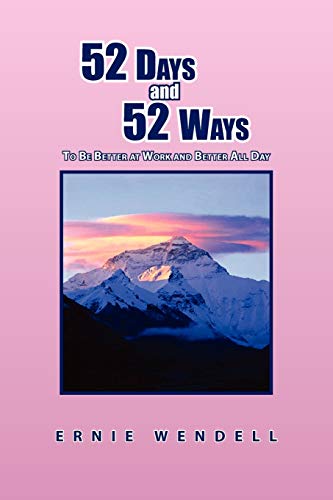 52 Days and 52 Ways: To Be Better at Work and Better All Day