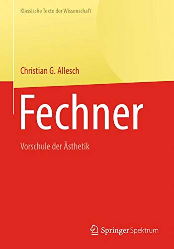 Fechner: Vorschule der Ästhetik (Klassische Texte der Wissenschaft)