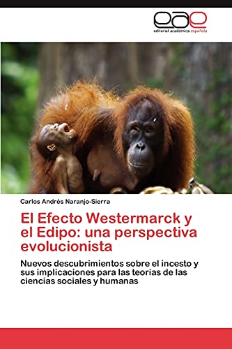 El Efecto Westermarck y el Edipo: una perspectiva evolucionista: Nuevos descubrimientos sobre el incesto y sus implicaciones para las teorías de las ciencias sociales y humanas