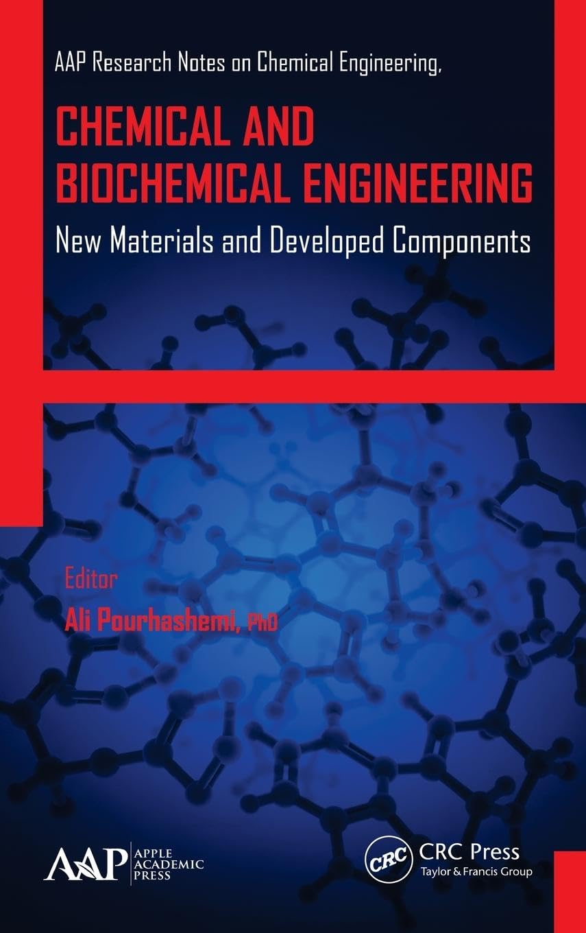 Chemical and Biochemical Engineering: New Materials and Developed Components (Aap Research Notes on Chemical Engineering)