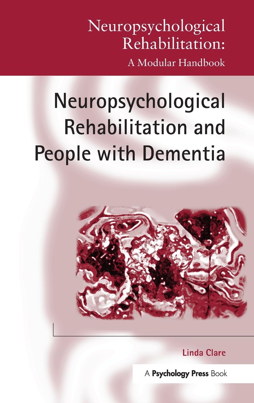 Neuropsychological Rehabilitation and People with Dementia (Neuropsychological Rehabilitation: a Modular Handbook)