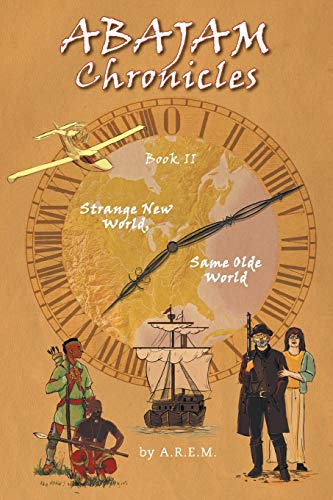 ABAJAM Chronicles Book II: Strange New World, Same Olde World