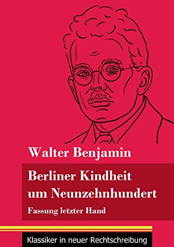 Berliner Kindheit um Neunzehnhundert: Fassung letzter Hand (Band 86, Klassiker in neuer Rechtschreibung)