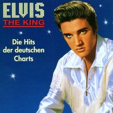 Elvis the King - Die Hits Der Deutschen Charts