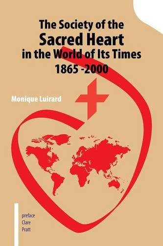 The Society of the Sacred Heart in the World of Its Times 1865-2000