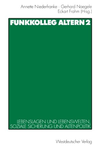 Funkkolleg Altern, Bd.2, Lebenslagen und Lebenswelten, soziale Absicherung und Altenpolitik: Lebenslagen und Lebenswelten, soziale Sicherung und Altenpolitik