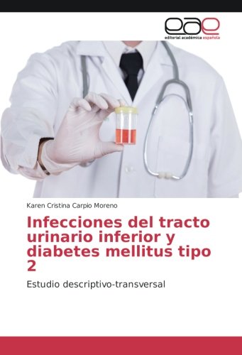 Infecciones del tracto urinario inferior y diabetes mellitus tipo 2: Estudio descriptivo-transversal