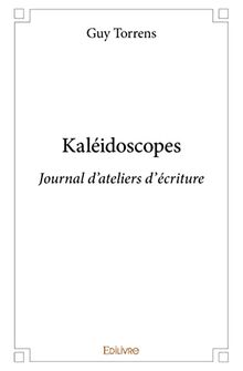 Kaléidoscopes : Journal d'ateliers d'écriture